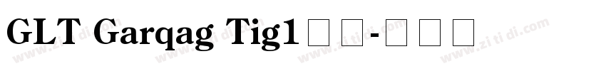 GLT Garqag Tig1字体字体转换